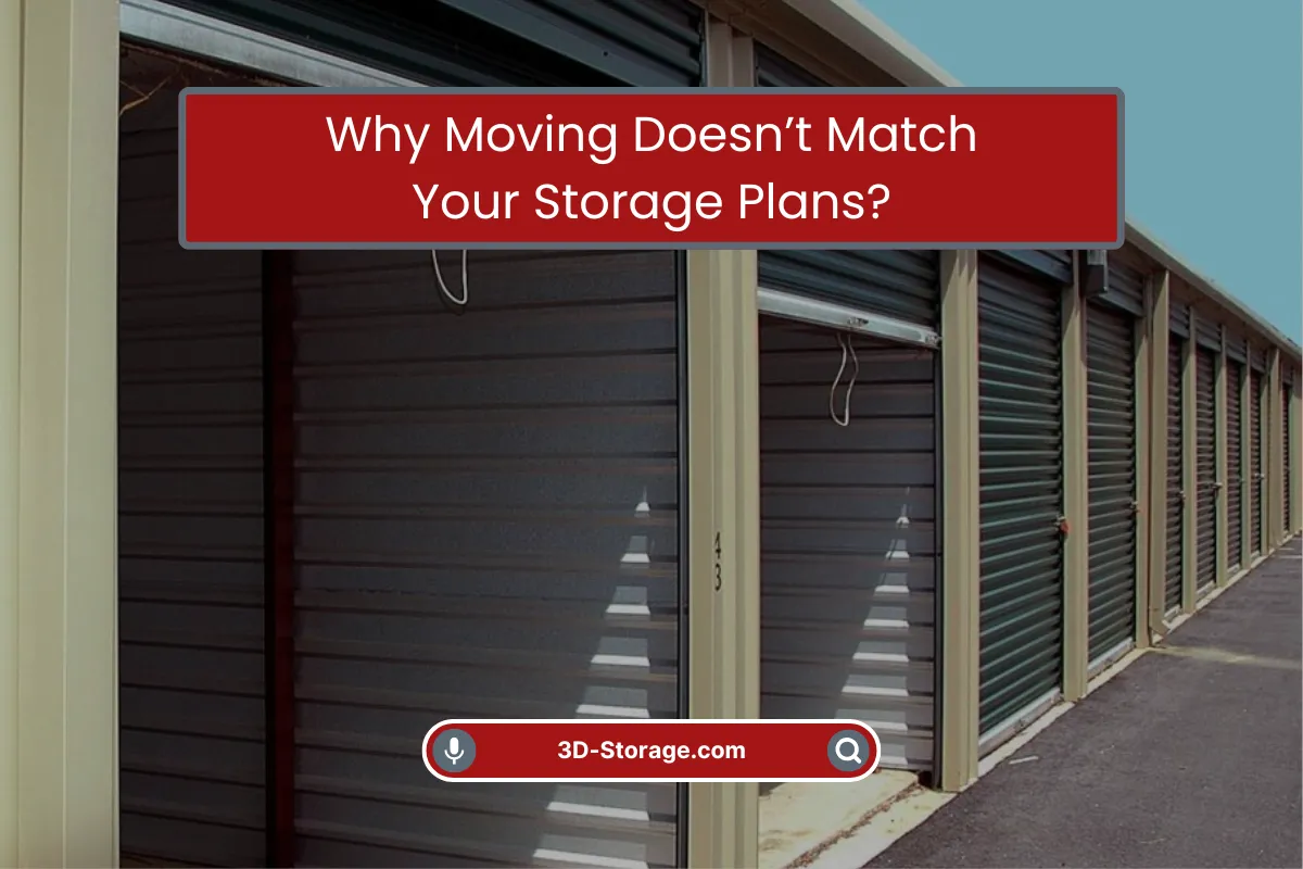 Moving Doesn’t Match Your Storage Plans